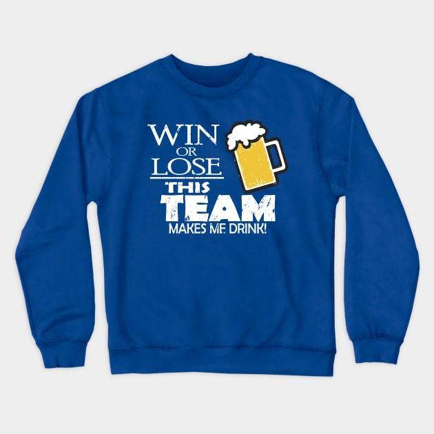 This Team Makes Me Drink Crewneck Sweatshirt by Etopix